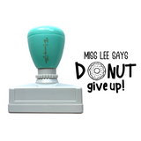 Personalised Teaching Stamp - Donut Give Up