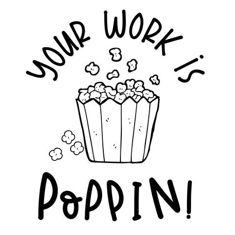 Teaching Stamp- Your Work Is Poppin!