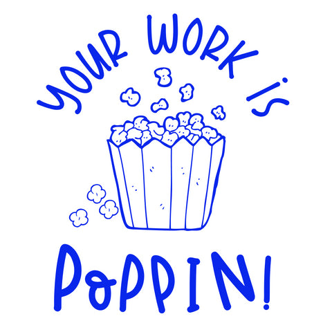 Teaching Stamp- Your Work Is Poppin!