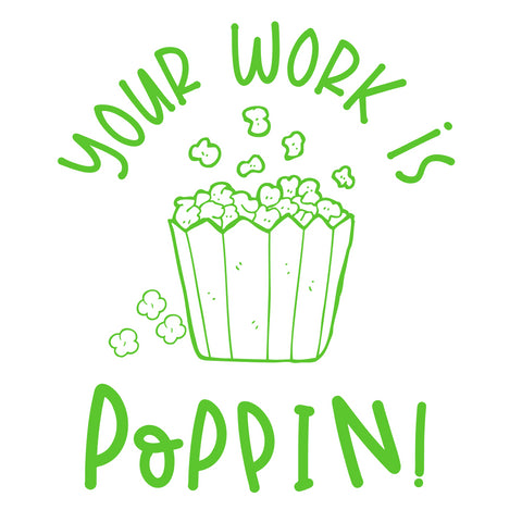 Teaching Stamp- Your Work Is Poppin!