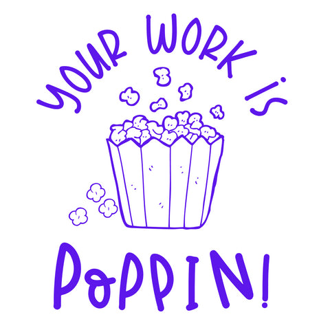 Teaching Stamp- Your Work Is Poppin!