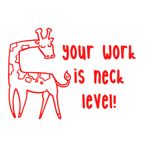 Teaching Stamp- Your Work Is Neck Level